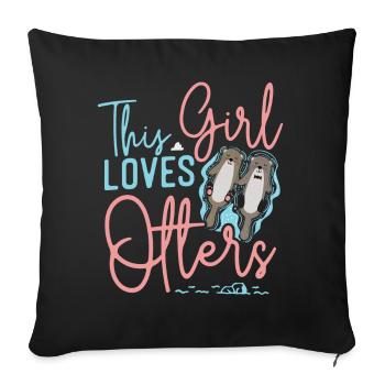 Otter Girl This Girl Loves Otters - Sofa pillowcase 17,3'' x 17,3'' (45 x 45 cm) - black - Front