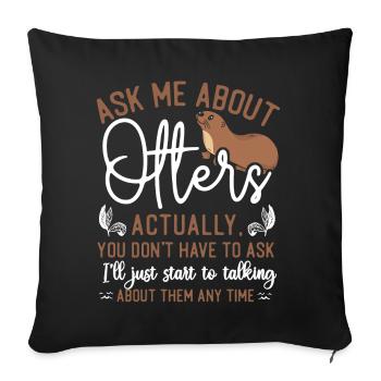 Otter Ask Me About Otters - Sofa pillowcase 17,3'' x 17,3'' (45 x 45 cm) - black - Front