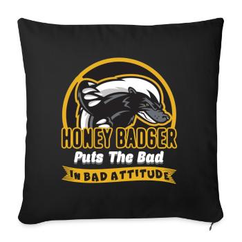 Honey Badger Puts The Bad In Bad Attitude - Sofa pillowcase 17,3'' x 17,3'' (45 x 45 cm) - black - Front