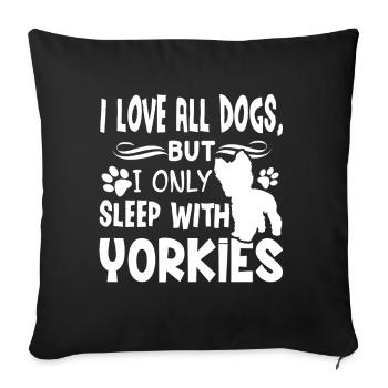 Yorkie I Only Sleep With Yorkies - Sofa pillowcase 17,3'' x 17,3'' (45 x 45 cm) - black - Front