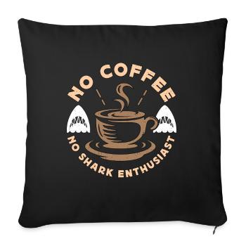 Shark Enthusiast No Coffee Freediving Coffee Lover - Sofa pillowcase 17,3'' x 17,3'' (45 x 45 cm) - black - Front