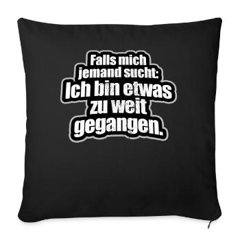 If someone is looking for me I've gone too far - Sofa pillowcase 17,3'' x 17,3'' (45 x 45 cm) - black - Front