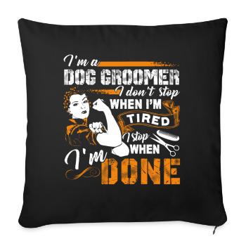 Dog Groomer I am A Dog Groomer - Sofa pillowcase 17,3'' x 17,3'' (45 x 45 cm) - black - Front