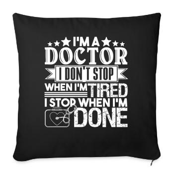 Doctor I Stop When I am Done - Sofa pillowcase 17,3'' x 17,3'' (45 x 45 cm) - black - Front