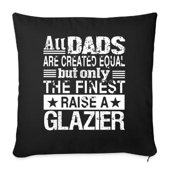 Only The Finest Dad Raise A Glazier - Sofa pillowcase 17,3'' x 17,3'' (45 x 45 cm) - black - Front