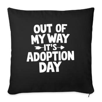 Aus dem Weg Es Tag der Adoption Lustige Adoption - Sofakissenbezug 45 x 45 cm - Schwarz - Vorne