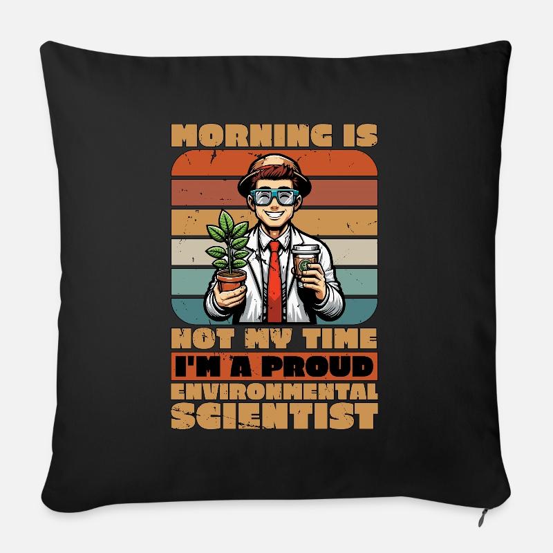 Environmental Scientist Morning Is Not Scientist - Sofakissenbezug 45 x 45 cm - Schwarz