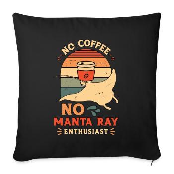 Manta Rays No Coffee No Marine Life Coffee Lover - Sofakissenbezug 45 x 45 cm - Schwarz - Vorne
