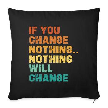 If you don't change anything, nothing changes - Sofa pillowcase 17,3'' x 17,3'' (45 x 45 cm) - black - Front