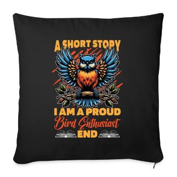 Bird Enthusiast A Short Story I Am A Nature Lover - Sofa pillowcase 17,3'' x 17,3'' (45 x 45 cm) - black - Front