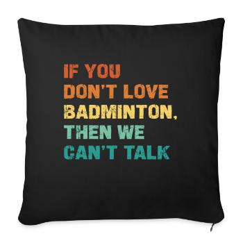 Si vous n’aimez pas le badminton, nous ne pouvons pas - Housse de coussin décorative 45 x 45 cm - noir - Devant