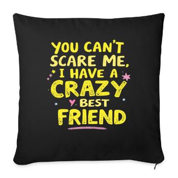 Tu ne peux pas me faire peur, j’ai un meilleur ami fou - Housse de coussin décorative 45 x 45 cm - noir - Devant