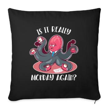 Is It Really Monday Again Cephalopoda Octopodes - Sofa pillowcase 17,3'' x 17,3'' (45 x 45 cm) - black - Front