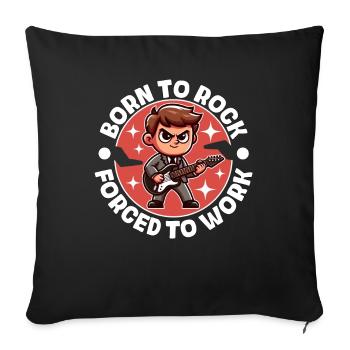 BORN TO ROCK FORCED TO WORK - Sofa pillowcase 17,3'' x 17,3'' (45 x 45 cm) - black - Front