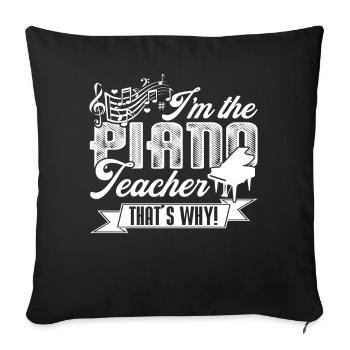 Piano Teacher I am The Piano Teacher - Sofa pillowcase 17,3'' x 17,3'' (45 x 45 cm) - black - Front