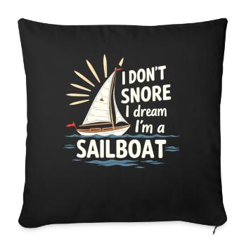 I Don't Snore I Dream In A Sailboat Sailing - Sofa pillowcase 17,3'' x 17,3'' (45 x 45 cm) - black - Front