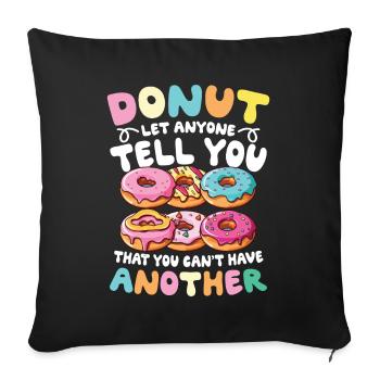 Donut laissez n’importe qui vous dire que vous ne pouvez pas avoir - Housse de coussin décorative 45 x 45 cm - noir - Devant