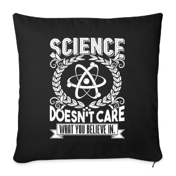 Science Doesn't Care What You Believe In - Sofa pillowcase 17,3'' x 17,3'' (45 x 45 cm) - black - Front