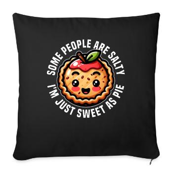 SOME PEOPLE ARE SALTY I'M JUST SWEET AS PIE - Sofa pillowcase 17,3'' x 17,3'' (45 x 45 cm) - black - Front