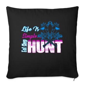 Hunting Life Is Simple Eat Sleep Hunt - Sofa pillowcase 17,3'' x 17,3'' (45 x 45 cm) - black - Front