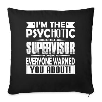Psychotic Supervisor Everyone Warned You About - Sofa pillowcase 17,3'' x 17,3'' (45 x 45 cm) - black - Front