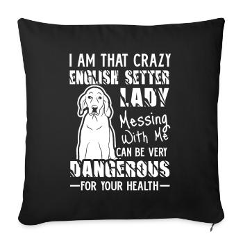I Am That Crazy English Setter Lady - Sofa pillowcase 17,3'' x 17,3'' (45 x 45 cm) - black - Front