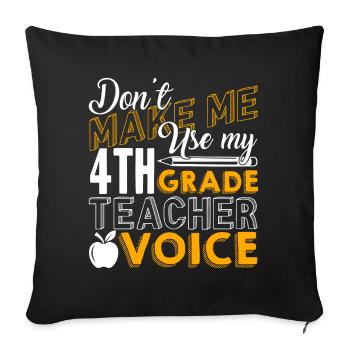Don't Make Me Use My 4th Grade Teacher Voice - Sofa pillowcase 17,3'' x 17,3'' (45 x 45 cm) - black - Front