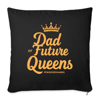 Dad of Future Queens #Ingoodhands Girl Dad - Sofa pillowcase 17,3'' x 17,3'' (45 x 45 cm) - black - Front
