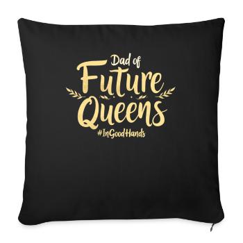 Dad of Future Queens #Ingoodhands Girl Dad - Sofa pillowcase 17,3'' x 17,3'' (45 x 45 cm) - black - Front