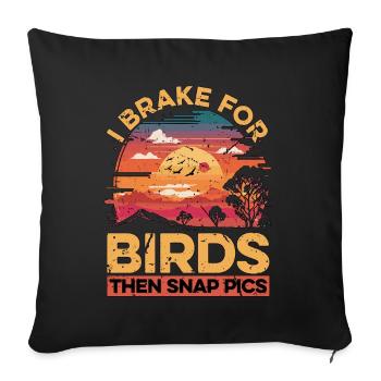 Bird Photography I Brake For Birds Ornithologist - Sofa pillowcase 17,3'' x 17,3'' (45 x 45 cm) - black - Front