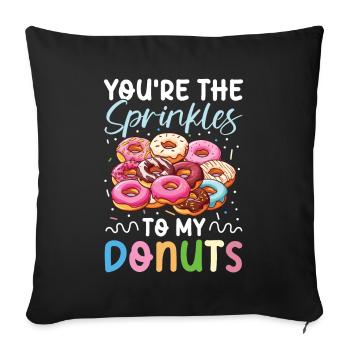 You're The Sprinkles To My Donuts für einen - Sofakissenbezug 45 x 45 cm - Schwarz - Vorne