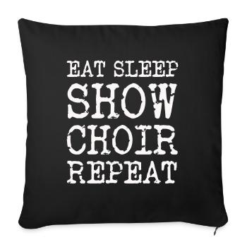Eat Sleep Show Choir Repeat Slogan - Sofa pillowcase 17,3'' x 17,3'' (45 x 45 cm) - black - Front