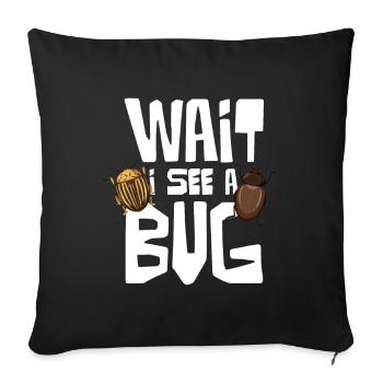 Wait I See A Bug Insect Lovers - Sofa pillowcase 17,3'' x 17,3'' (45 x 45 cm) - black - Front