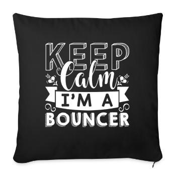 Bouncer Keep Calm I am A Bouncer - Sofa pillowcase 17,3'' x 17,3'' (45 x 45 cm) - black - Front