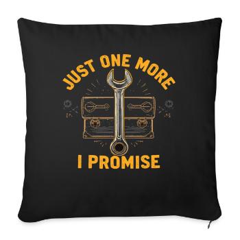 Just One More I Promise Craftsmen Crafts - Sofa pillowcase 17,3'' x 17,3'' (45 x 45 cm) - black - Front