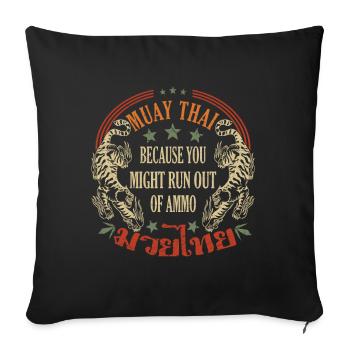 Muay Thai parce que vous pourriez manquer de munitions - Housse de coussin décorative 45 x 45 cm - noir - Devant