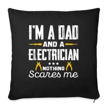 I'm a dad and an electrician Nothing scares me - Sofa pillowcase 17,3'' x 17,3'' (45 x 45 cm) - black - Front
