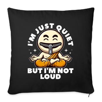 JE SUIS JUSTE SILENCIEUX, MAIS JE NE SUIS PAS BRUYANT - Housse de coussin décorative 45 x 45 cm - noir - Devant