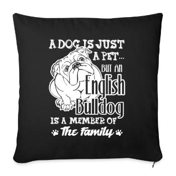 English Bulldog Is A Member Of The Family - Sofa pillowcase 17,3'' x 17,3'' (45 x 45 cm) - black - Front
