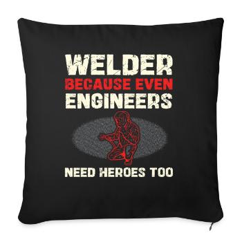 Welders: Even engineers need heroes - Sofa pillowcase 17,3'' x 17,3'' (45 x 45 cm) - black - Front