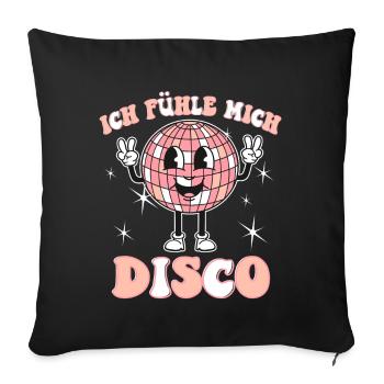 Ich Fühl Mich Disco Party Feiern Disco Tanzen Gehe - Sofakissenbezug 45 x 45 cm - Schwarz - Vorne