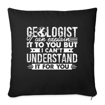 Geologist Can Explain It To You - Sofa pillowcase 17,3'' x 17,3'' (45 x 45 cm) - black - Front
