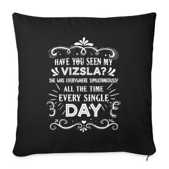 Have You Seen My Vizsla - Sofa pillowcase 17,3'' x 17,3'' (45 x 45 cm) - black - Front