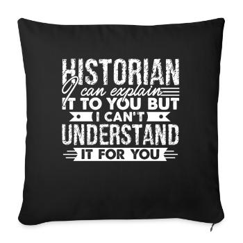 Historian Can Explain It To You - Sofa pillowcase 17,3'' x 17,3'' (45 x 45 cm) - black - Front