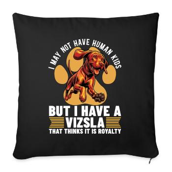 Vizsla I May Not Have Humans Kids But Animal Lover - Sofa pillowcase 17,3'' x 17,3'' (45 x 45 cm) - black - Front