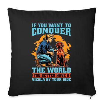 Vizsla If You Want To Conquer The World Dog Owner - Sofa pillowcase 17,3'' x 17,3'' (45 x 45 cm) - black - Front