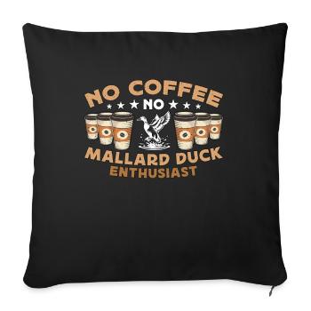 Mallard Duck No Coffee No Duck Hunter Coffee Lover - Sofa pillowcase 17,3'' x 17,3'' (45 x 45 cm) - black - Front
