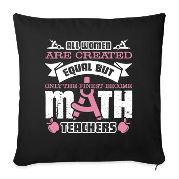 Finest Women Become Math Teachers - Sofa pillowcase 17,3'' x 17,3'' (45 x 45 cm) - black - Front