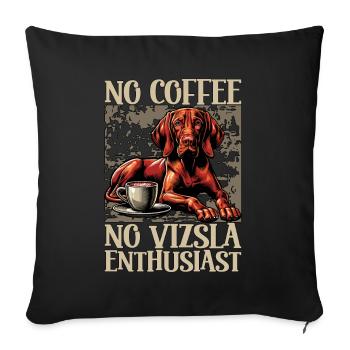 Vizsla Enthusiast No Coffee Dog Owner Coffee Lover - Sofa pillowcase 17,3'' x 17,3'' (45 x 45 cm) - black - Front