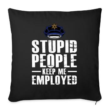 Des gens stupides me gardent employé Drôle de loi policière - Housse de coussin décorative 45 x 45 cm - noir - Devant